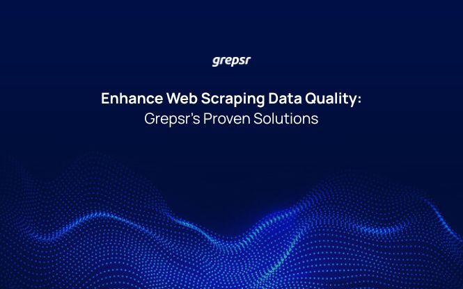 Enhance-Web-Scraping-Data-Quality-Grepsrs-Proven-Solutions