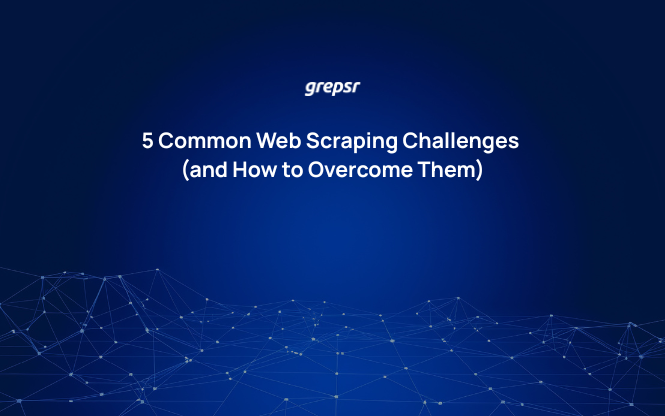 5 Common Web Scraping Challenges (and How to Overcome Them)