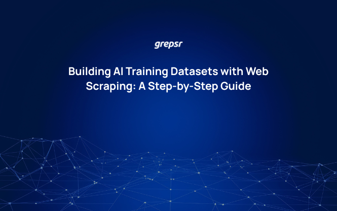 Building AI Training Datasets with Web Scraping: A Step-by-Step Guide