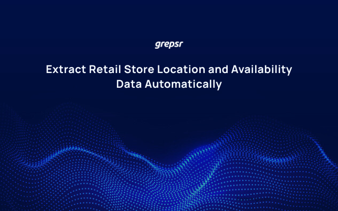 Extract Retail Store Location and Availability Data Automatically