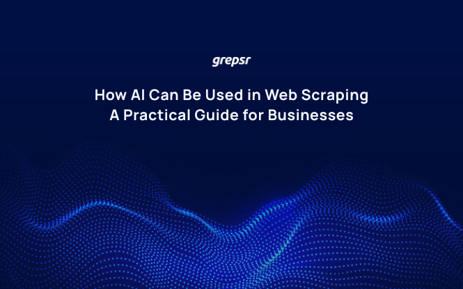 How AI Can Be Used in Web Scraping: A Practical Guide for Businesses