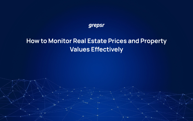 How to Monitor Real Estate Prices and Property Values Effectively