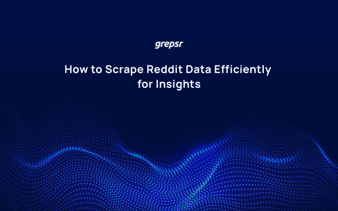 How to Scrape Reddit Data Efficiently for Insights