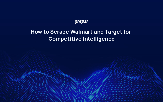 How to Scrape Walmart and Target for Competitive Intelligence