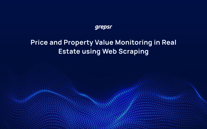Price and Property Value Monitoring in Real Estate using Web Scraping