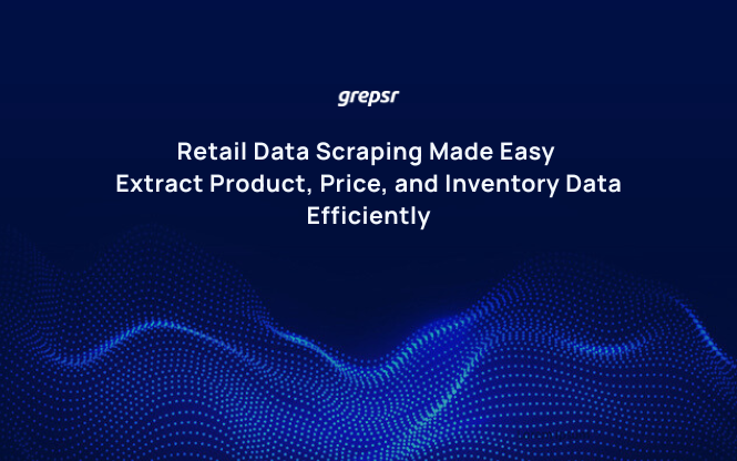 Retail Data Scraping Made Easy: Extract Product, Price, and Inventory Data Efficiently