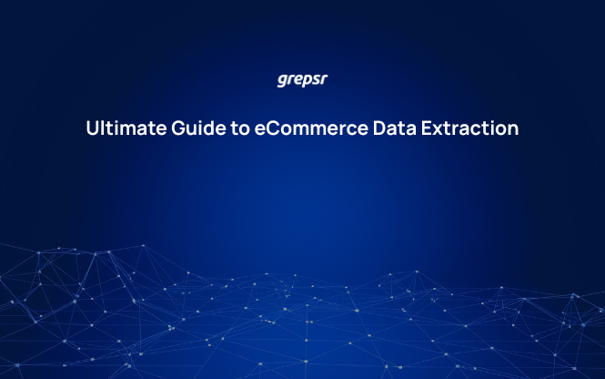 Ultimate Guide to eCommerce Data Extraction