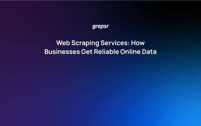Web Scraping Services How Businesses Get Reliable Online Data
