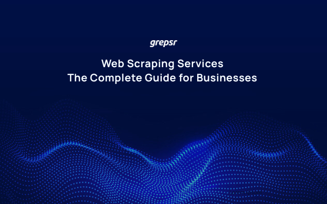 Web Scraping Services: The Complete Guide for Businesses