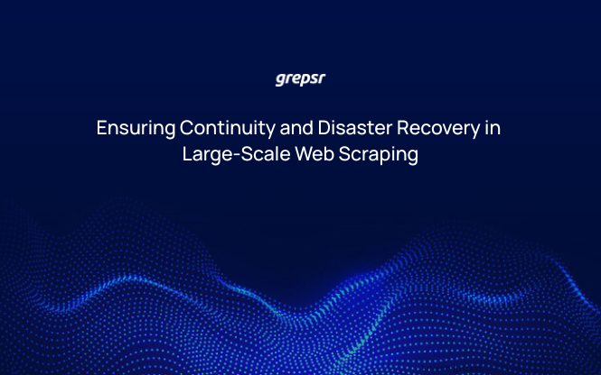 Ensuring Continuity and Disaster Recovery in Large-Scale Web Scraping