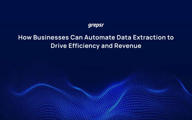 How Businesses Can Automate Data Extraction to Drive Efficiency and Revenue