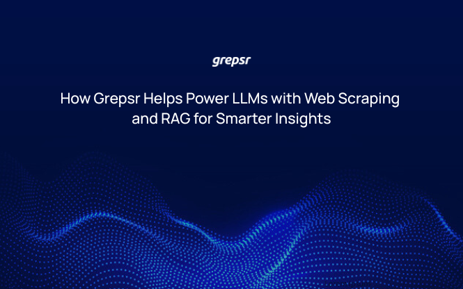 How Grepsr Helps Power LLMs with Web Scraping and RAG for Smarter Insights