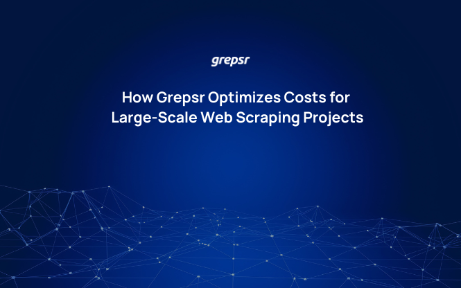 How Grepsr Optimizes Costs for Large-Scale Web Scraping Projects