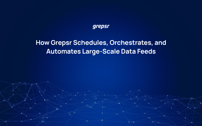 Learn how Grepsr schedules, orchestrates, and automates large-scale data feeds to ensure reliable, timely, and structured datasets for business operations.