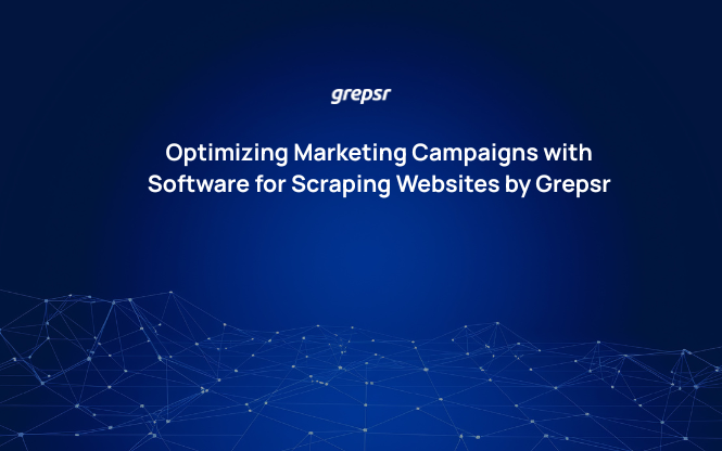 Optimizing Marketing Campaigns with Software for Scraping Websites by Grepsr
