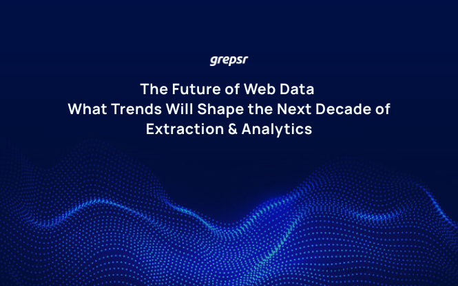 The Future of Web Data: What Trends Will Shape the Next Decade of Extraction & Analytics