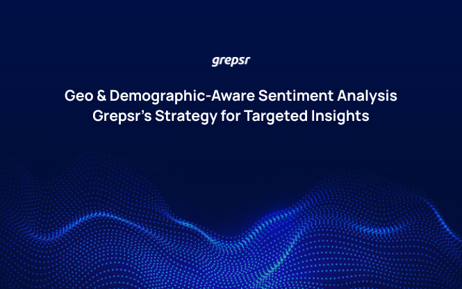 Geo- & Demographic-Aware Sentiment Analysis: Grepsr’s Strategy for Targeted Insights