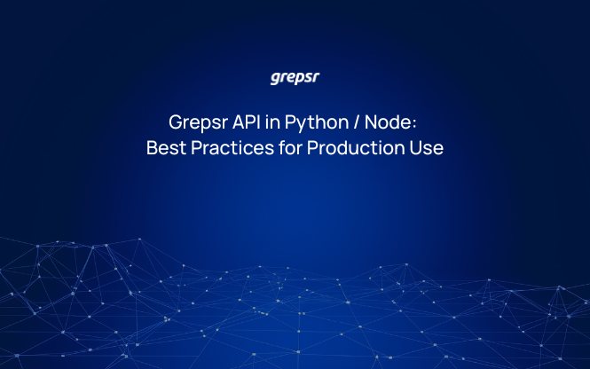 Grepsr API in Python / Node: Best Practices for Production Use