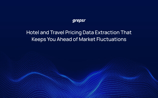 Hotel and Travel Pricing Data Extraction That Keeps You Ahead of Market Fluctuations