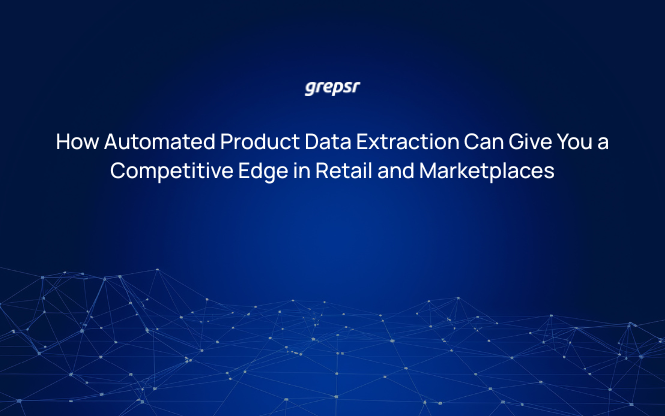How Automated Product Data Extraction Can Give You a Competitive Edge in Retail and Marketplaces