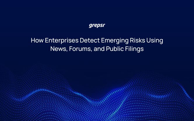How Enterprises Detect Emerging Risks Using News, Forums, and Public Filings