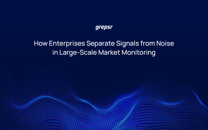 How Enterprises Separate Signals from Noise in Large-Scale Market Monitoring