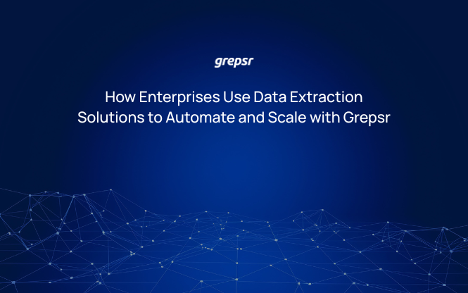 How Enterprises Use Data Extraction Solutions to Automate and Scale with Grepsr