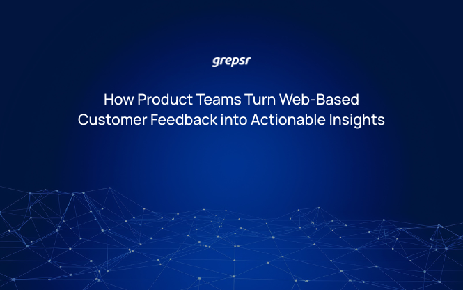 How Product Teams Turn Web-Based Customer Feedback into Actionable Insights