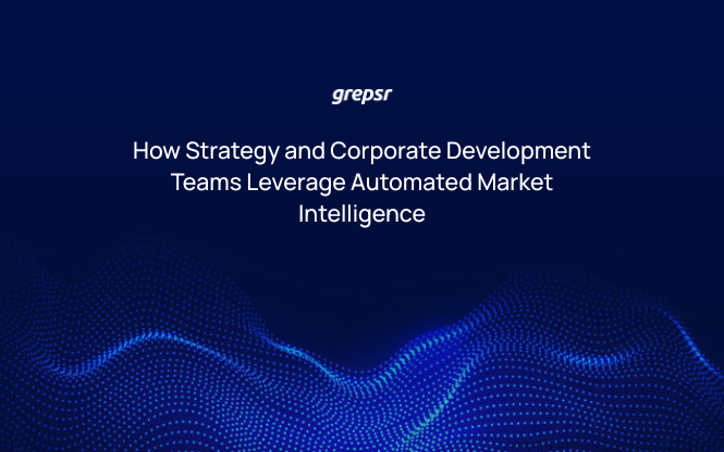 “How Strategy and Corporate Development Teams Leverage Automated Market Intelligence”
