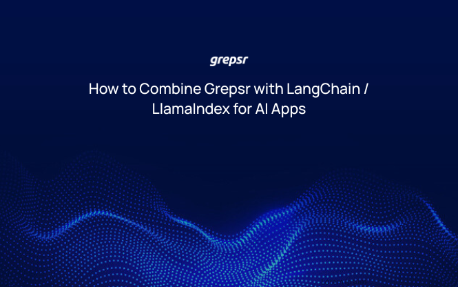 How to Combine Grepsr with LangChain / LlamaIndex for AI Apps