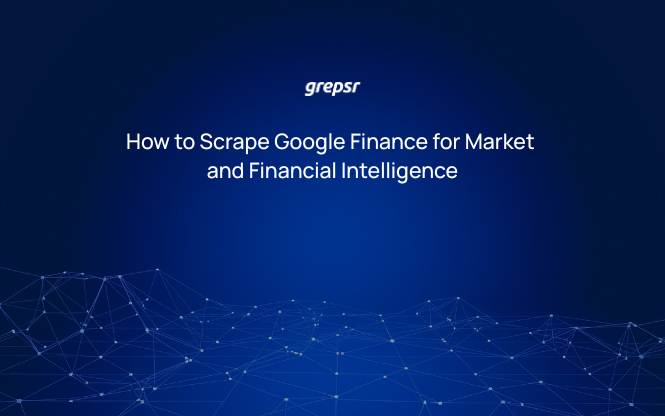 How to Scrape Google Finance for Market and Financial Intelligence