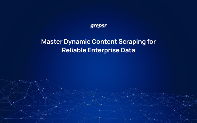 Master Dynamic Content Scraping for Reliable Enterprise Data