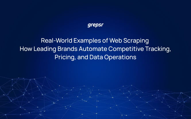 Real-World Examples of Web Scraping: How Leading Brands Automate Competitive Tracking, Pricing, and Data Operations
