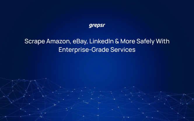 Scrape Amazon, eBay, LinkedIn & More Safely With Enterprise-Grade Services