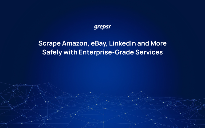 Scrape Amazon, eBay, LinkedIn and More Safely with Enterprise-Grade Services