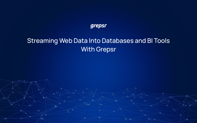 Streaming Web Data Into Databases and BI Tools With Grepsr