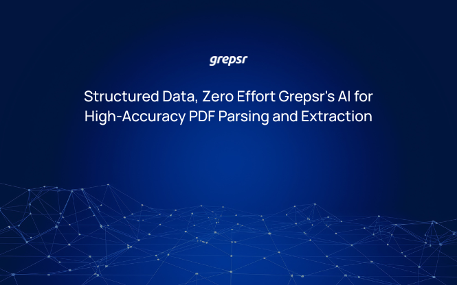 Structured Data, Zero Effort Grepsr's AI for High-Accuracy PDF Parsing and Extraction