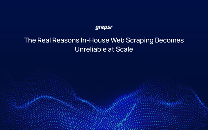 The Real Reasons In-House Web Scraping Becomes Unreliable at Scale