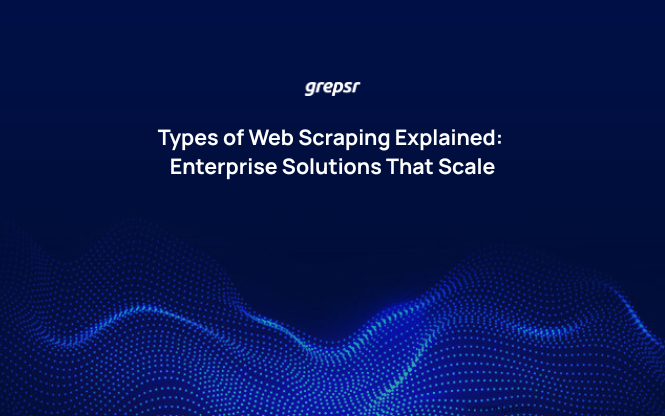 Types of Web Scraping Explained: Enterprise Solutions That Scale