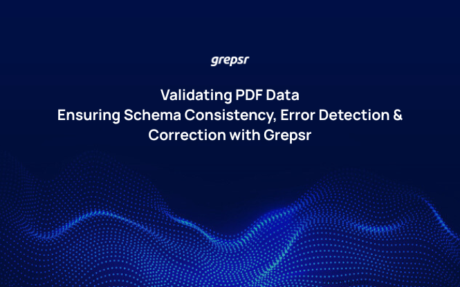 Validating PDF Data: Ensuring Schema Consistency, Error Detection & Correction with Grepsr