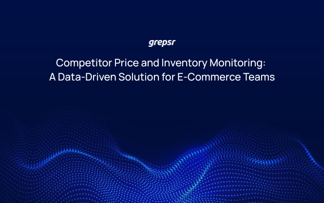 Competitor Price and Inventory Monitoring: A Data-Driven Solution for E-Commerce Teams