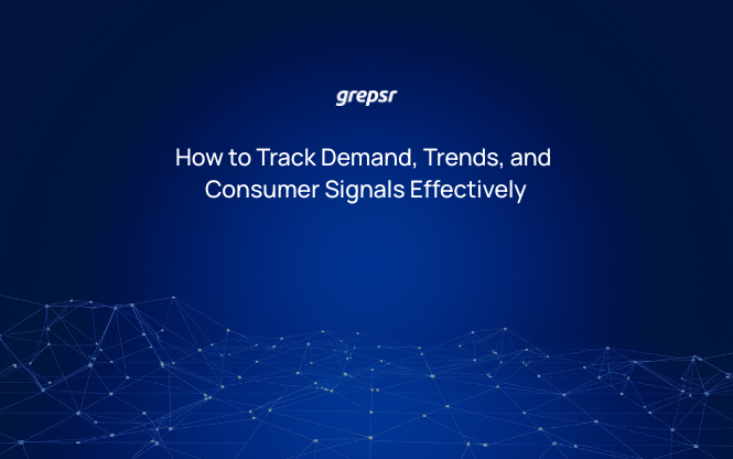 How to Track Demand, Trends, and Consumer Signals Effectively