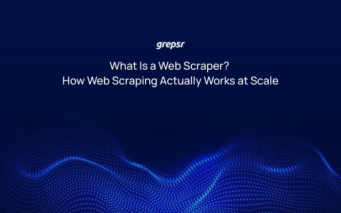 What Is a Web Scraper? How Web Scraping Actually Works at Scale
